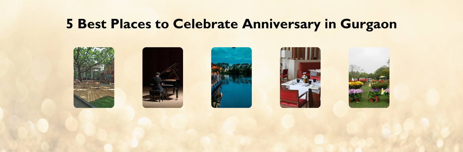 5 Best Places to Celebrate Anniversary in Gurgaon