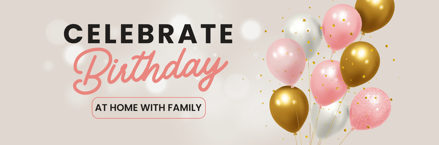 How To Celebrate Birthday At Home With Family