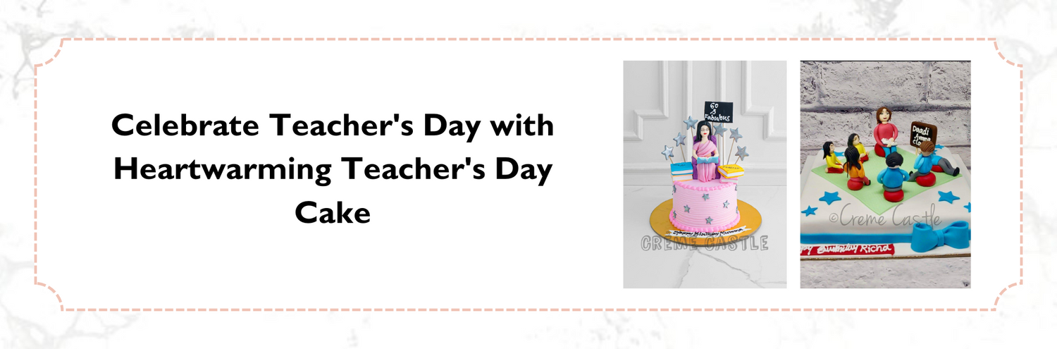 Teacher's Day cake Ideas - Creme Castle