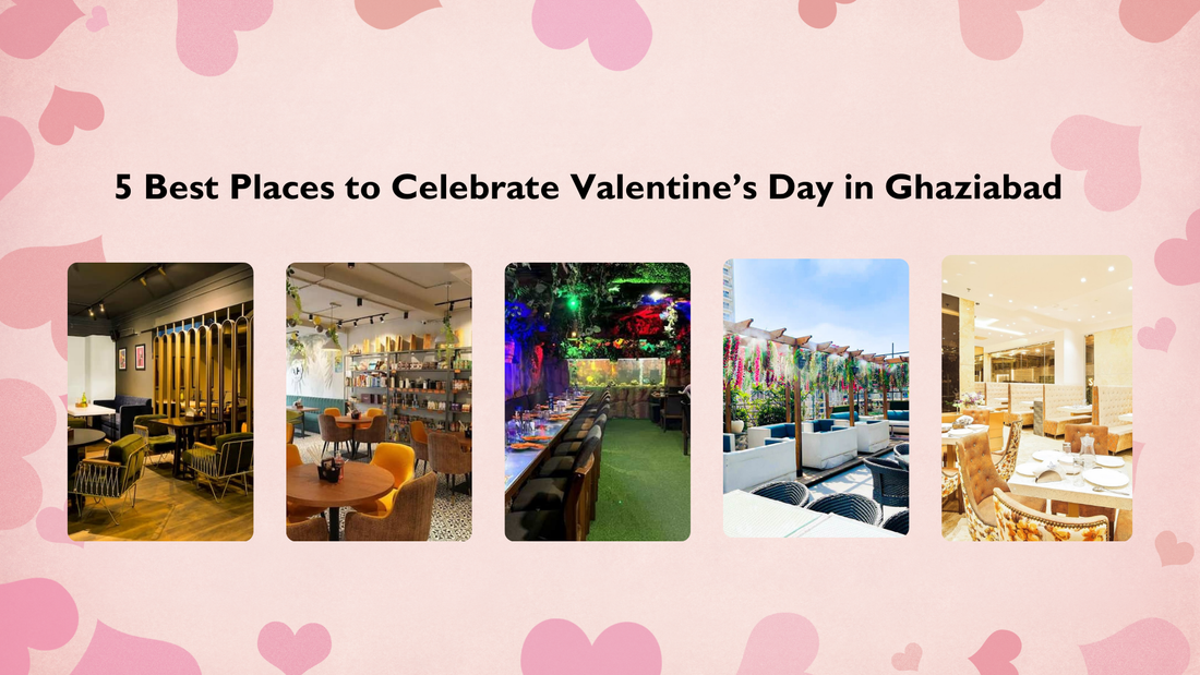 5 Best Places to Celebrate Valentine’s Day in Ghaziabad
