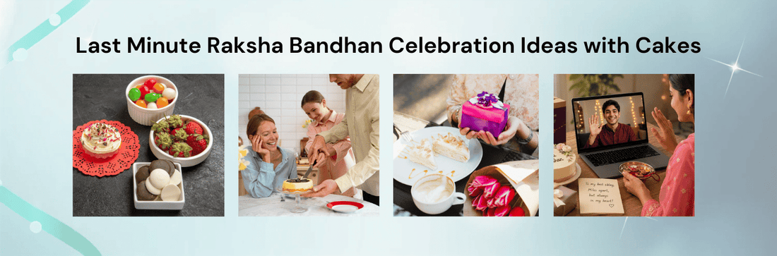 Last Minute Raksha Bandhan Celebration Ideas with Cakes
