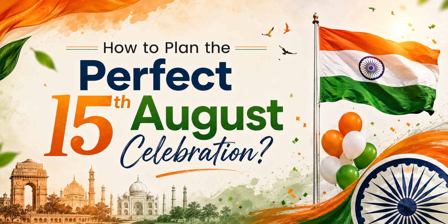 How to Plan the Perfect 15th August Celebration?