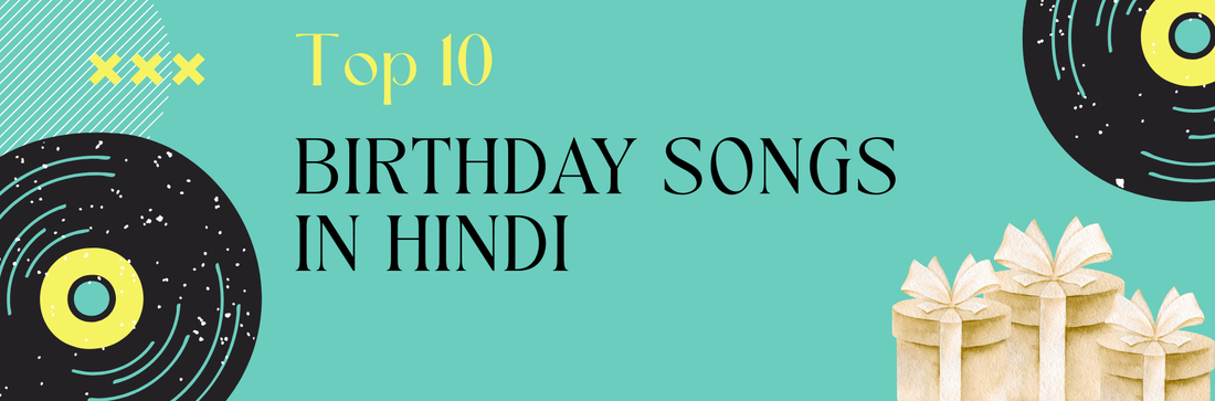 Top 10 Birthday Songs in Hindi That Everyone Loves