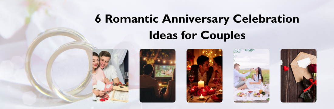 6 Romantic Anniversary Celebration Ideas for Couples