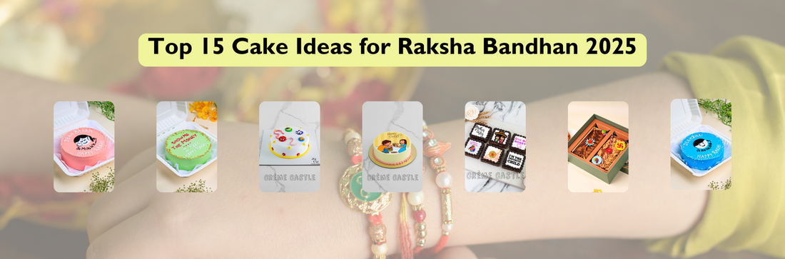 Top 15 Cake Ideas for Raksha Bandhan 2025