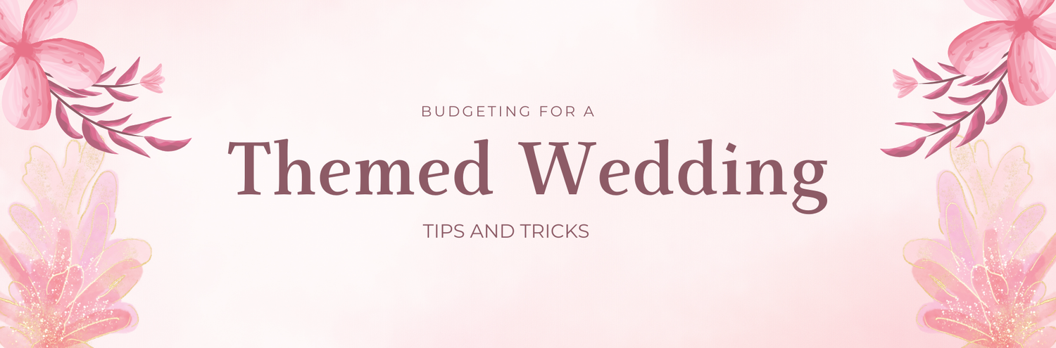 Budgeting for a Themed Wedding: Tips and Tricks