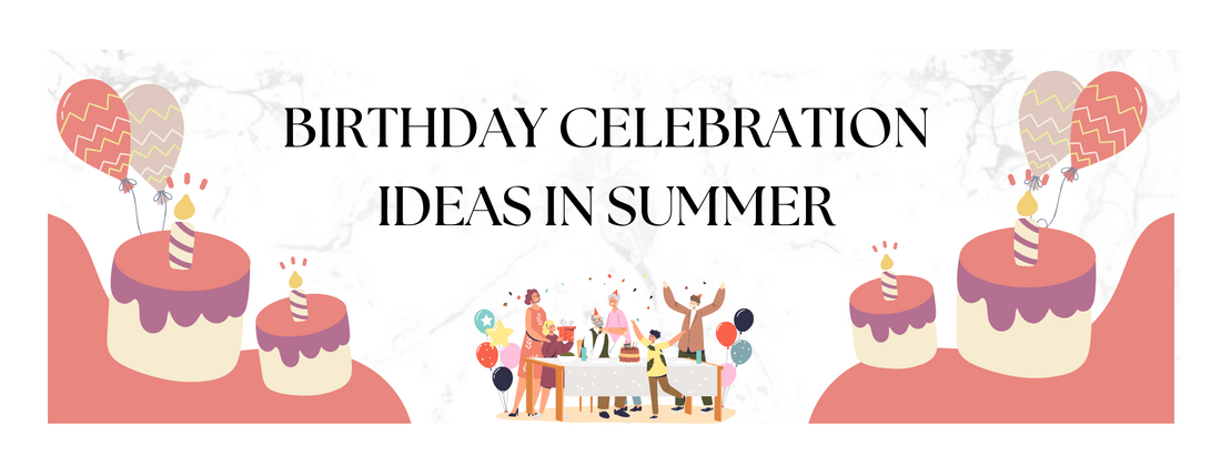 Birthday Celebration Ideas in Summer - Creme Castle