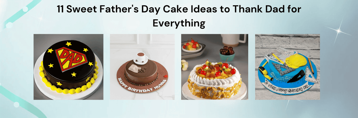 11 Sweet Father's Day Cake Ideas to Thank Dad for Everything