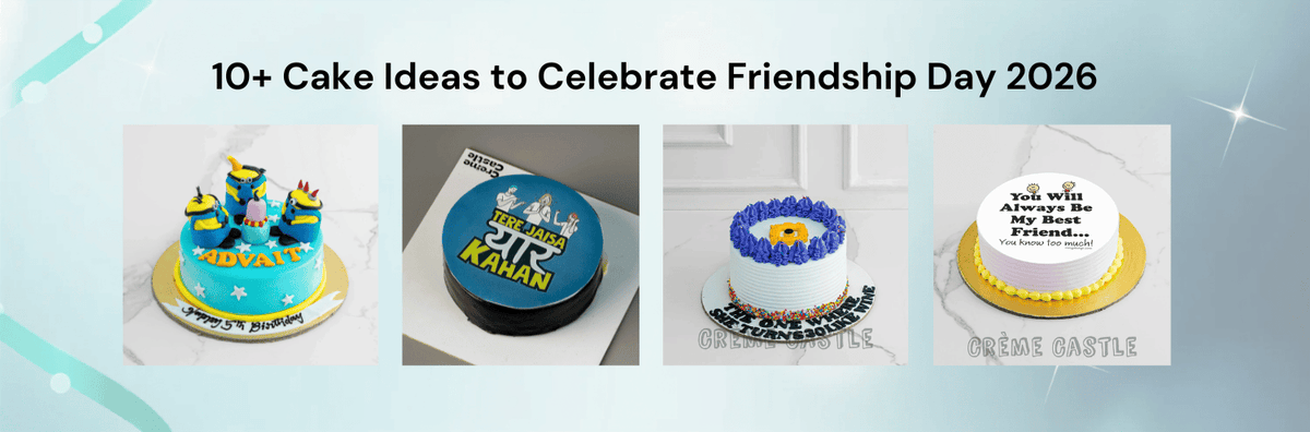 10+ Cake Ideas to Celebrate Friendship Day 2026