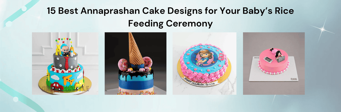 15 Best Annaprashan Cake Designs for Your Baby’s Rice Feeding Ceremony