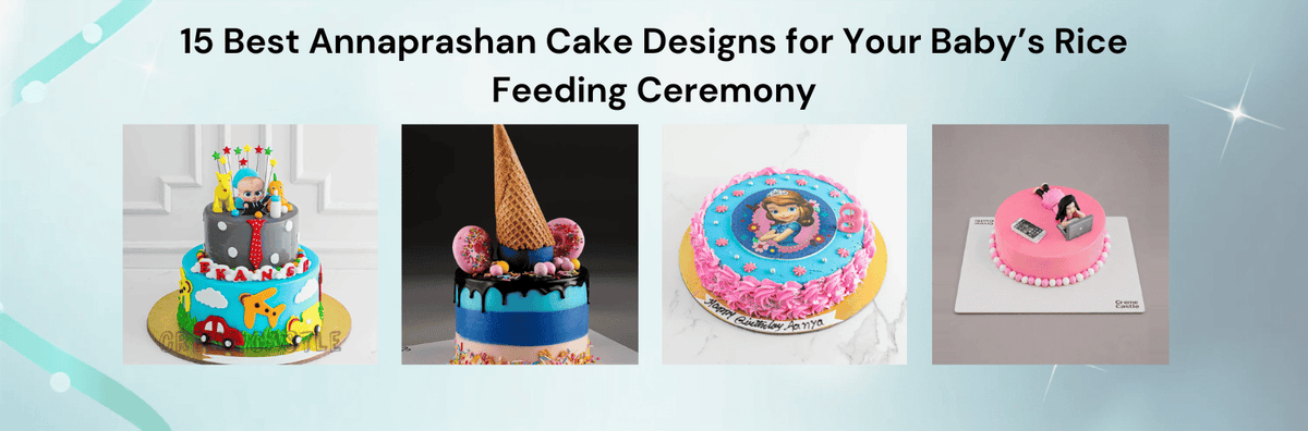 15 Best Annaprashan Cake Designs for Your Baby’s Rice Feeding Ceremony