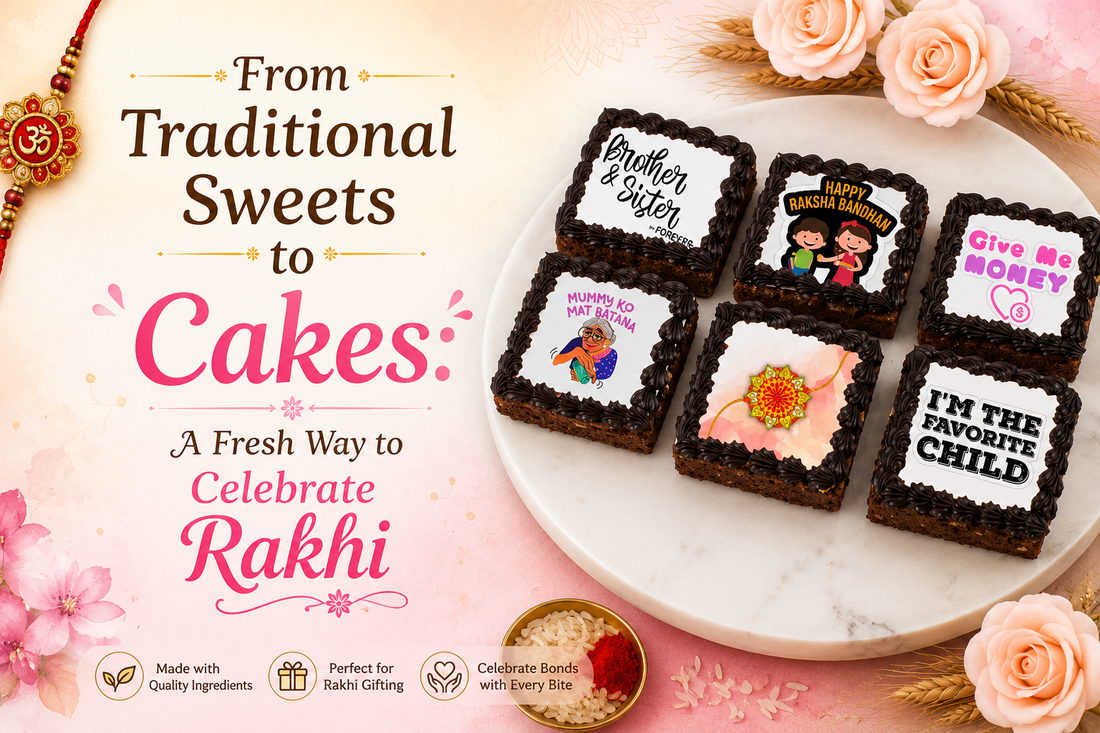 From Traditional Sweets to Cakes: A Fresh Way to Celebrate Rakhi